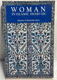 Woman in islamic shari'ah / Maulana Wahiduddin Khan