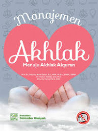 Akhlak Tasawuf : Pengenalan, Pemahaman, dan Pengaplikasiannya disertai Biografi dan Tokoh-tokoh Sufi / Ahmad angun Nasution dan Rayani Hanum Siregar