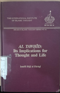 al Tawhid : its implication for thought and life / Isma'il Raji al Faruqi