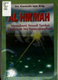 al Hikmah: Memahami Teosofi Tarekat Qadiriyah wa Naqsyabandiyah