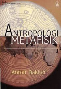 Antropologi metafisik : Anton Bakker