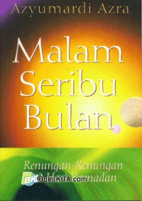 Malam seribu bulan : renungan-renungan 30 hari Ramadhan / Azyumardi Azra