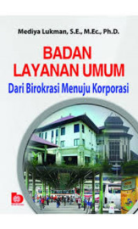 Badan Layanan Umum: Dari Birokrasi Menuju Korporasi