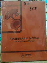 Pembinaan moral dimata al-Ghazali / A. Mudjab Mahali