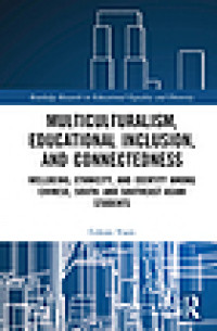Multiculturalism, educational inclusion, and connectedness : wellbeing, ethnicity, and identity among Chinese, South, and Southeast Asian students