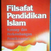 Filsafat pendidikan Islam : konsep dan perkembangan pemikirannya / Jalaluddin