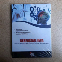 Kesehatan Jiwa : pendekatan holistik dalam asuhan keperawatan