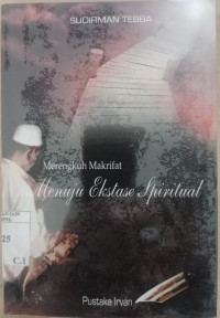 Merengkuh Makrifat : Menuju Ekstase spiritual / Sudirman Tebba