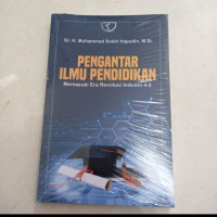 Pengantar ilmu pendidikan : memasuki era revolusi industri 4.0
