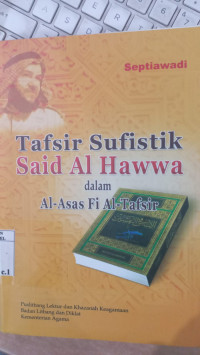 Tafsir sufistik Said al Hawwa dalam al asas fi al tafsir