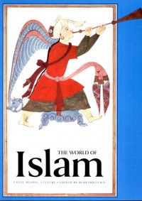 The World of Islam : Faith, People, Culture / Editor : Bernard Lewis