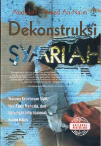Dekonstruksi syari'ah / Abdullah Ahmed An Na'im