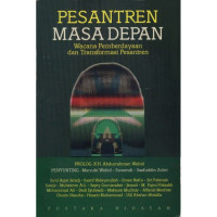 Pesantren masa depan : wacana pemberdayaan dan tranformasi pesantren