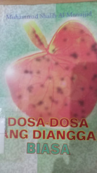 Dosa-dosa yang dianggap biasa / Muhammad Shalih al Munajjid