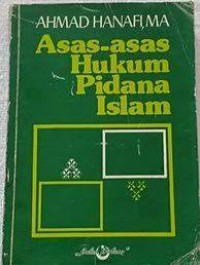 Asas-asas hukum pidana islam / Ahmad Hanafi