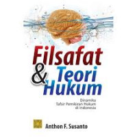 Filsafat dan Teori Hukum: Dinamika Tafsir Pemikiran Hukum di Indonesia