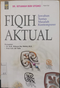 Fiqih aktual : jawaban tuntas masalah kontemporer / Setiawan Budi Utomo