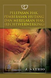Pelepasan Hak, Pembebasan Hutang dan Merelakan Hak: Rechtsverwerking