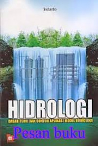 Hidrologi : Dasar Teori dan Contoh Aplikasi Model Hidrologi
