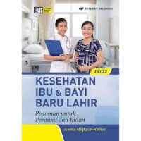 Kesehatan ibu & bayi lahir: pedoman untuk perawat dan bidan jilid 2