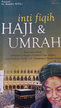 Inti fiqih haji dan umrah : terjemahan kitab al Manasik al shughra li qashid umm al qura / Muhammad Hasyim Asy'ari