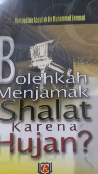 Bolehkah menjamak shalat karena hijan? / Hammad bin Abdullah bin Muhammad Hammad