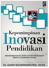 Kepemimpinan Inovasi Pendidikan : Mengembangkan Spirit Entrepreneurship menuju Learning School