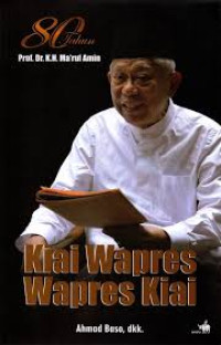 Delapan puluh tahun Prof. Dr. K.H. Ma'ruf Amin: kiai wapres wapres kiai