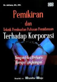 Pemikiran dan Teknik Pembuatan Putusan Pemidanaan Terhadap Korporasi