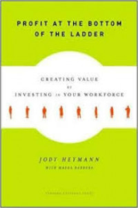 Profit at the bottom of the ladder : creating value by investing in your workforce