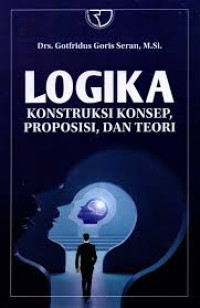Logika: konstruksi konsep, proposisi, dan teori