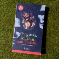 Penguasa, makelar, dan dirham / Husain bin Ahmad Amin (editor)