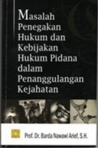 Masalah penegakan hukum dan kebijakan hukum Pidana dalam penanggulangan kejahatan