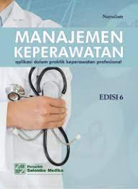 Manajemen keperawatan: aplikasi dalam praktik keperawatan profesional