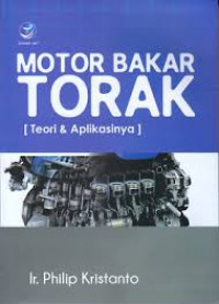 Motor Bakar Torak: Teori dan Aplikasinya / Philip Kristanto