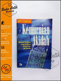 Kemurnian akidah : Menolak perantara yang diadakan antara Allah dan hamba / Ibnu Taimiyah