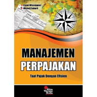 Manajemen perpajakan: taat pajak dengan efisien
