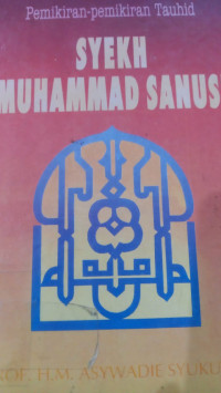 Pemikiran-pemikiran tauhid Syeh Muhammad Sanusi / Asywadie Syukur