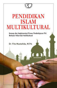 Pendidikan Islam multikultural: konsep dan implementasi proses pembelajaran PAI berbasis nilai-nilai multikultural