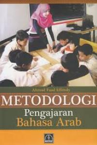 Metodologi Pengajaran Bahasa Arab / Ahmad Fuad Effendi