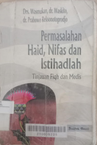 Permasalahan haid, nifas dan istihadlah : tinjauan fiqh dan medis / Masmukan, Waskito