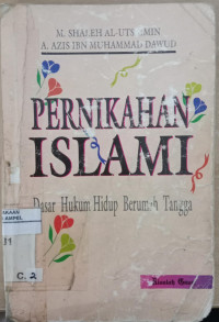 Pernikahan Islami : dasar hukum hidup berumah tangga / Shaleh Utsaimin