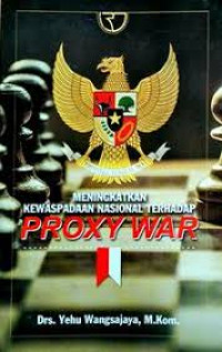 Meningkatkan Kewaspadaan Nasional Terhadap Proxy War
