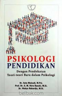Psikologi Pendidikan : dengan pendekatan teori-teori baru dalam psikologi