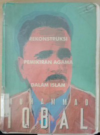 Rekonstruksi pemikiran agama dalam Islam / Muhammad Iqbal