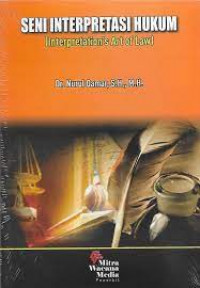 Seni interpretasi hukum: interpretation's art of Law