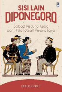 Sisi Lain Diponegoro: Babad Kedung Kebo dan Historiografi Perang Jawa