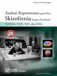 Asuhan Keperawatan pada klien Skizofrenia dengan Pendekatan NANDA, NOC, NIC, dan ISDA