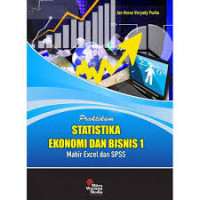 Praktikum statistika ekonomi dan bisnis 1 : mahir excel dan SPSS