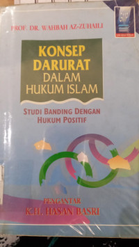 Konsep darurat dalam hukum Islam : studi banding dengan hukum positif / Wahbah Zuhaili